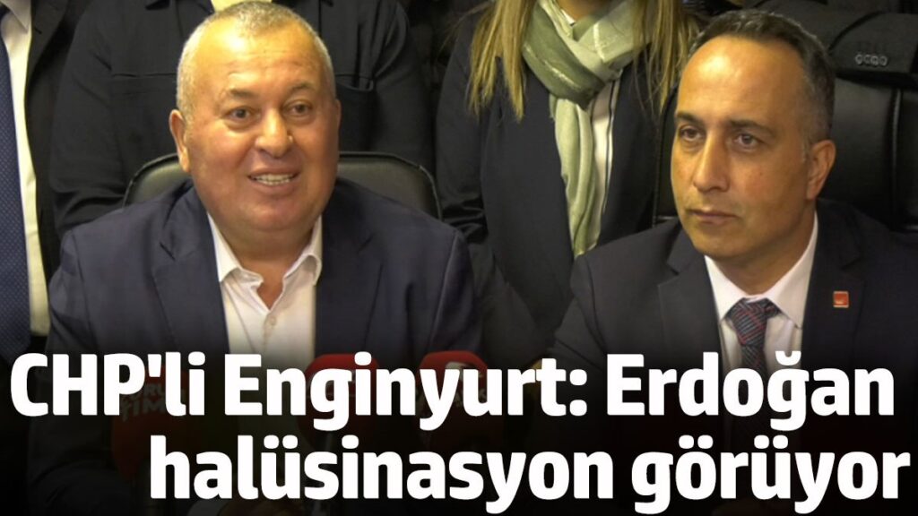 chpli enginyurt erdogan halusinasyon goruyor KqMYI3fW