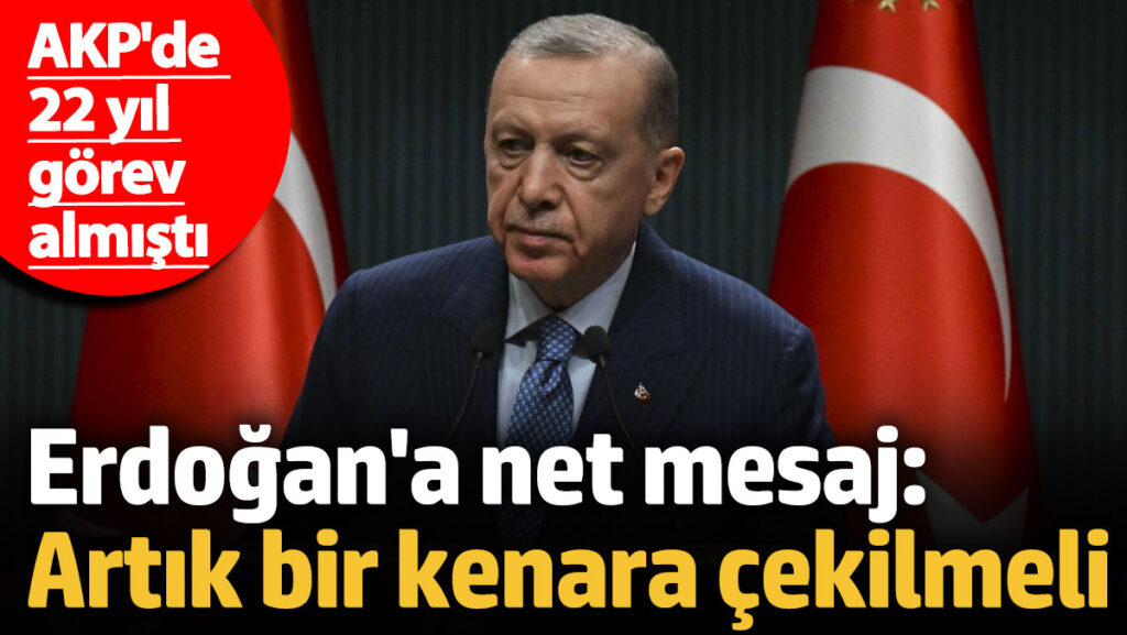 erdogana net mesaj artik bir kenara cekilmeli akpde 22 yil gorev almisti WsP6dkDr
