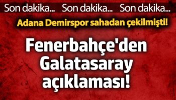 fenerbahceden galatasaray aciklamasi adana demirspor sahadan cekilmisti C6gyiVbk