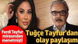ferdi tayfurun miras birakmadi kizi tugce tayfurdan olay paylasim 1S2RJZWw