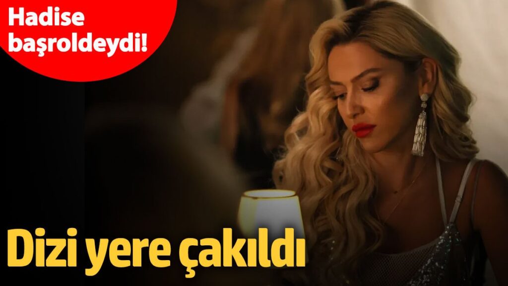 hadise basroldeydi dizi yere cakildi p6dXwLuB