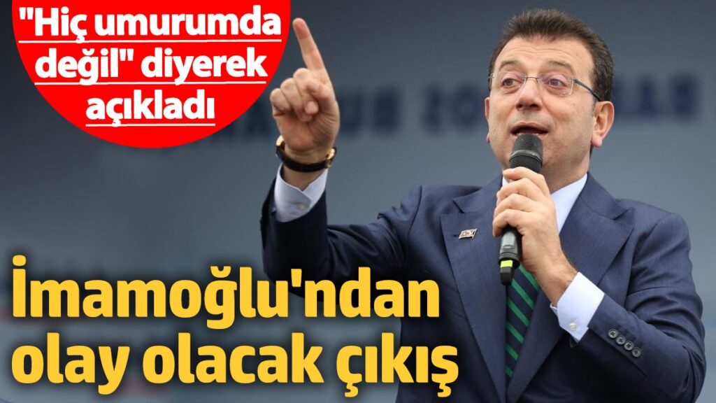 imamoglundan olay olacak cikis curmu kadar yer yakar ii8bYz6P