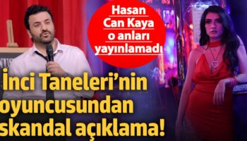 inci tanelerinin oyuncusundan skandal aciklama hasan can kaya o anlari yayinlamadi nc1QaOFS