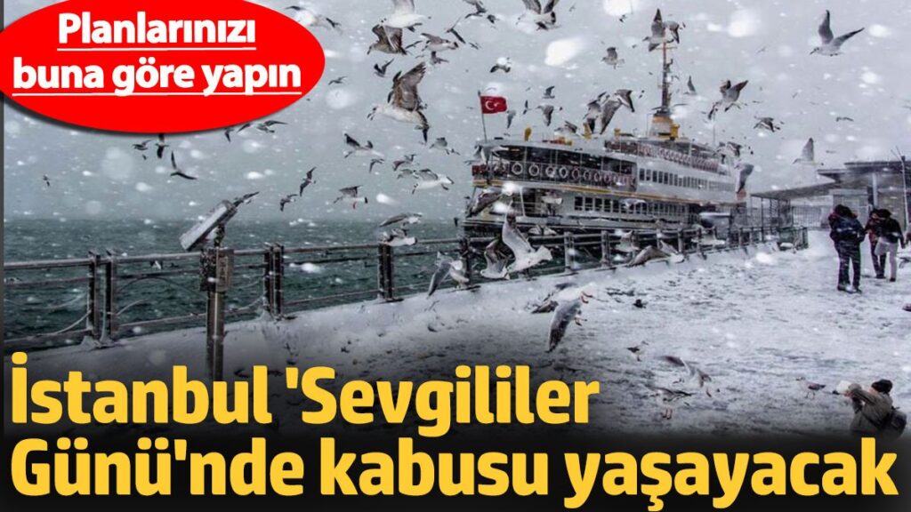 istanbul sevgililer gununde kabusu yasayacak planlarinizi buna gore yapin cv3rR2Qk
