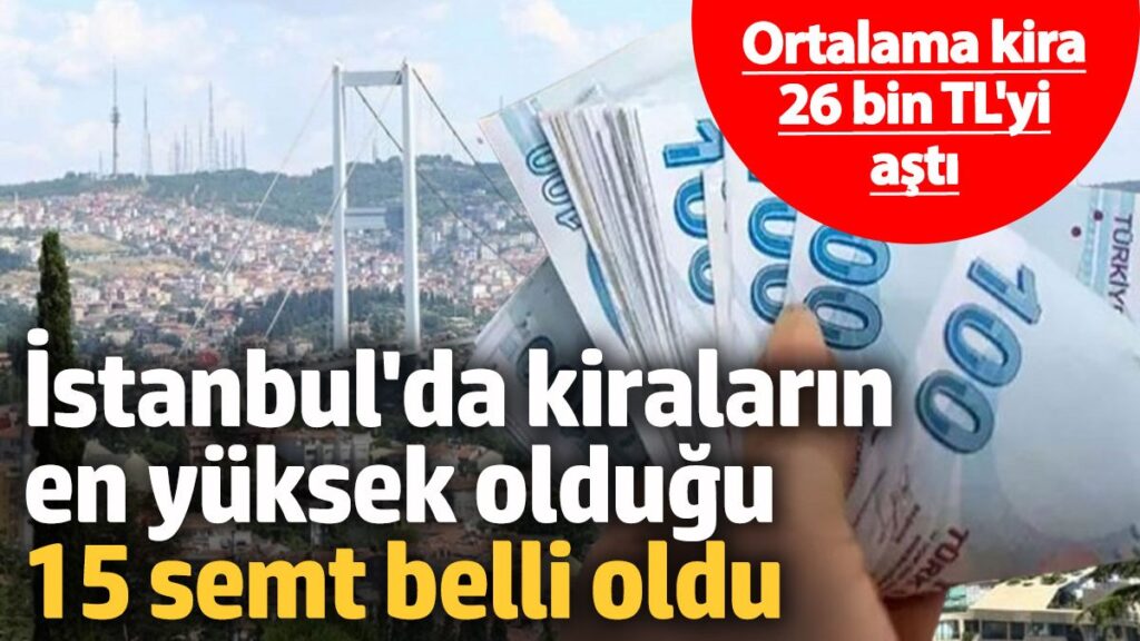 istanbulda kiralarin en yuksek oldugu 15 semt belli oldu 2bjAgXvq