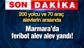 marmarada feribot alev alev yandi 200 yolcu ve 70 arac alevlerin arasinda HSXhltfh