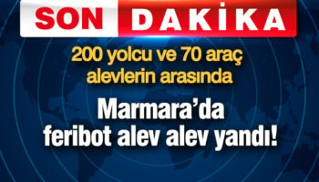 marmarada feribot alev alev yandi 200 yolcu ve 70 arac alevlerin arasinda HSXhltfh