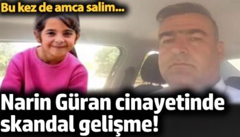 narin guran cinayetinde skandal gelisme bu kez de amca salim iqxkeLrj