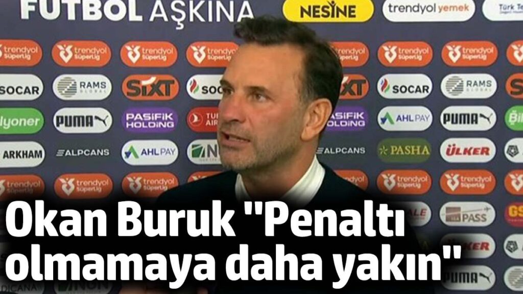 okan buruk pozisyon penalti olmamaya cok daha yakin VCLxSTOU