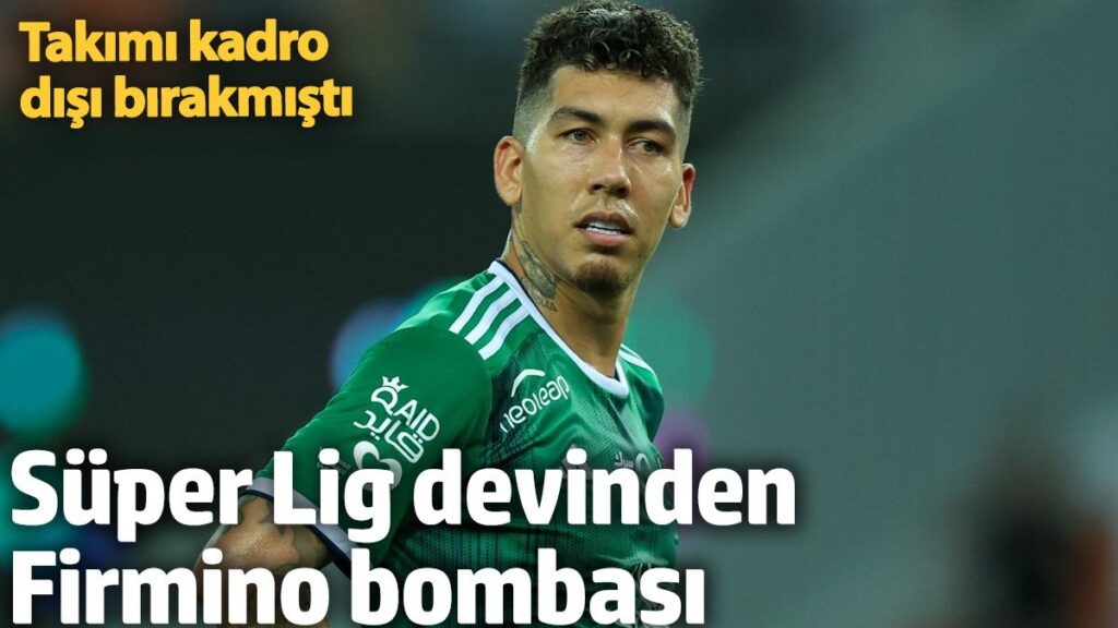 super lig devinden firmino bombasi takimi kadro disi birakmisti hHpRIKRJ
