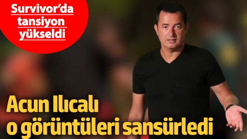 survivorda tansiyon yukseldi acun ilicali o goruntuleri sansurledi Ua7ZMtKX