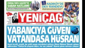 yenicag gazetesi yabanciya guven vatandasa husran g1SMuXDK