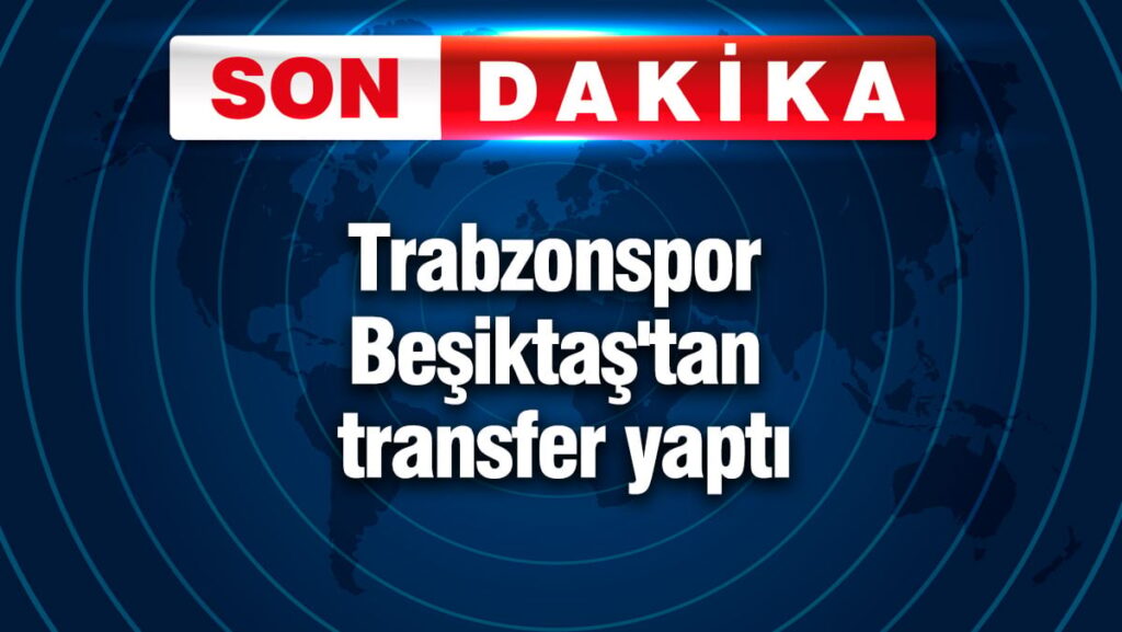 trabzonspor besiktastan transfer yapti rsNsnihM