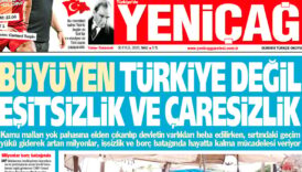yenicag gazetesi buyuyen turkiye degil esitsizlik ve caresizlik AzvSLmW7