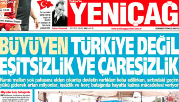 yenicag gazetesi buyuyen turkiye degil esitsizlik ve caresizlik AzvSLmW7
