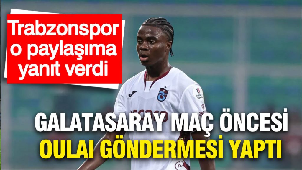 galatasarayin oulai gondermesine trabzonspor yanit verdi tkDH7pz8