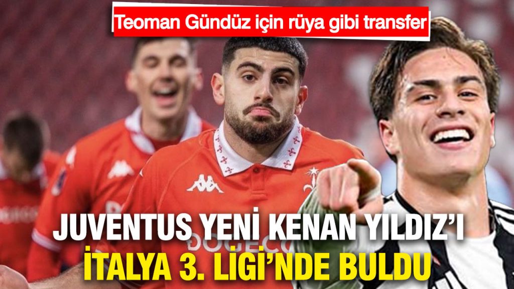 juventus yeni kenan yildizi 3 ligde buldu teoman gunduz lQNG656M