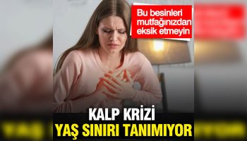 kalp krizi yas siniri tanimiyor bu besinler mutfaginizdan eksik etmeyin P51xVh3t