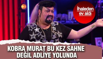 kobra murat bu kez sahne degil adliye yolunda ihaleden ev aldi Hnyhefpr