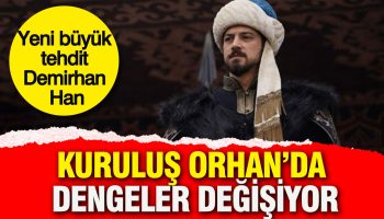 kurulus orhanda dengeler degisiyor yeni buyuk tehdit demirhan han P3LIbAuy