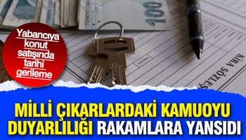 milli cikarlardaki kamuoyu duyarliligi rakamlara yansidi yabanciya konut satisinda tarihi gerileme yasandi gEzyOAZd