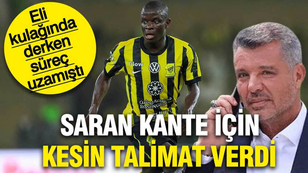 sadettin saran kante transferi icin kesin talimat verdi 4uLyDEls