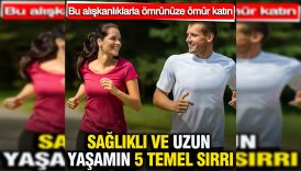 saglikli ve uzun yasamin 5 temel sirri bu aliskanliklarla omrunuze omur katin Fta6Lym9