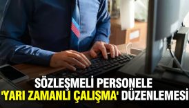 sozlesmeli personele yari zamanli calisma kimler yararlanamayacak zQUzBbHf